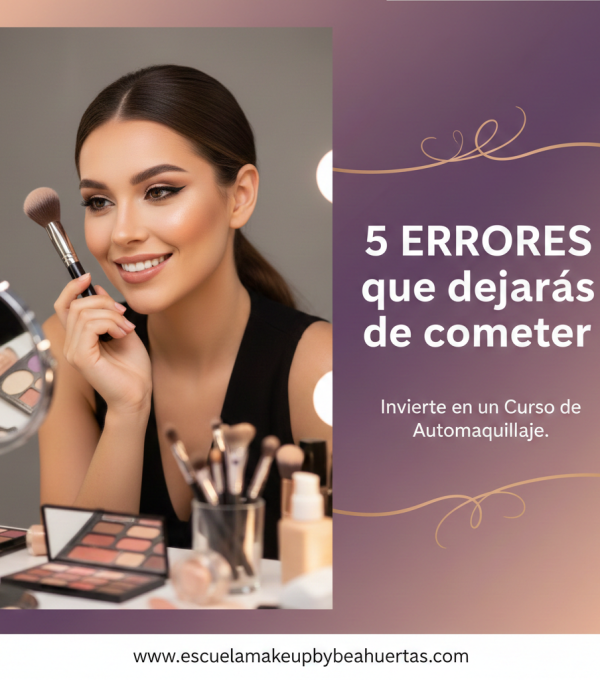 ¿Por qué invertir en un curso de automaquillaje? 5 errores que dejarás de cometer hoy mismo
